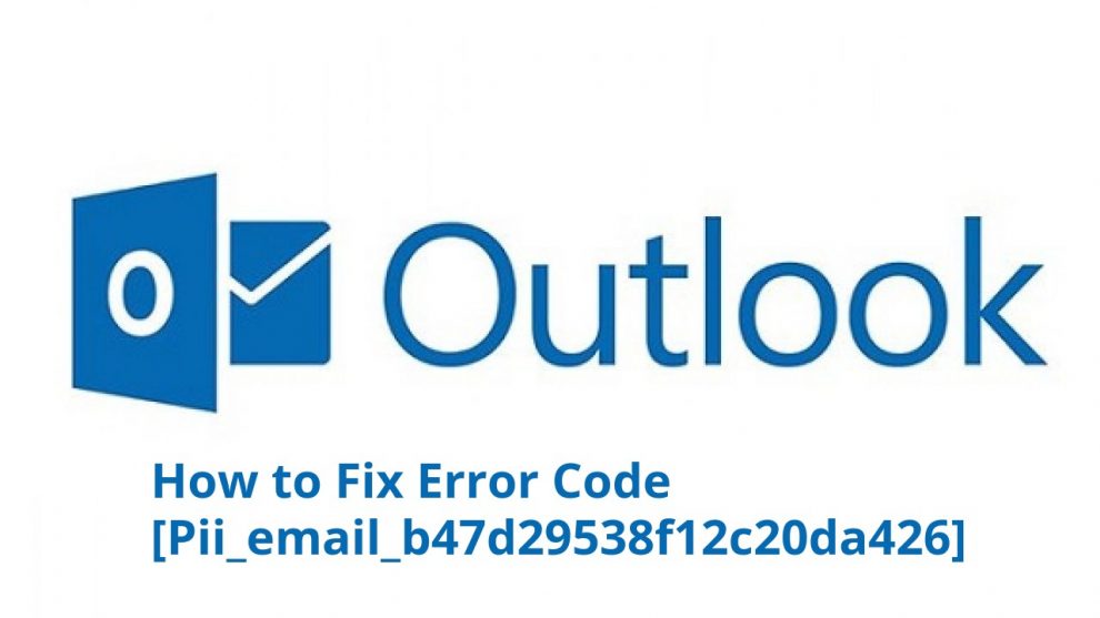 Outlook Error [pii_email_b47d29538f12c20da426]?