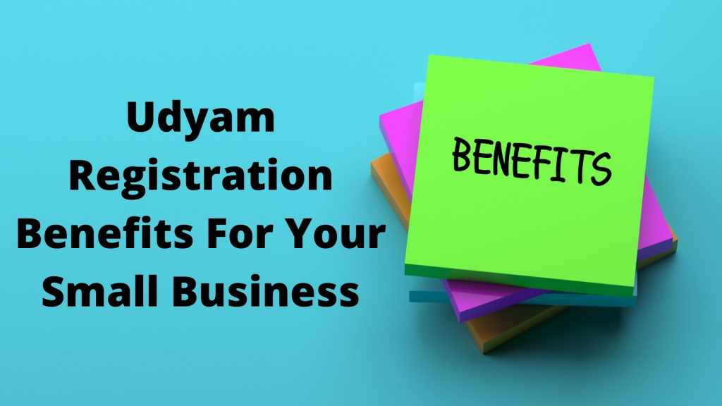 Udyam Registration Benefits For Your Small Business