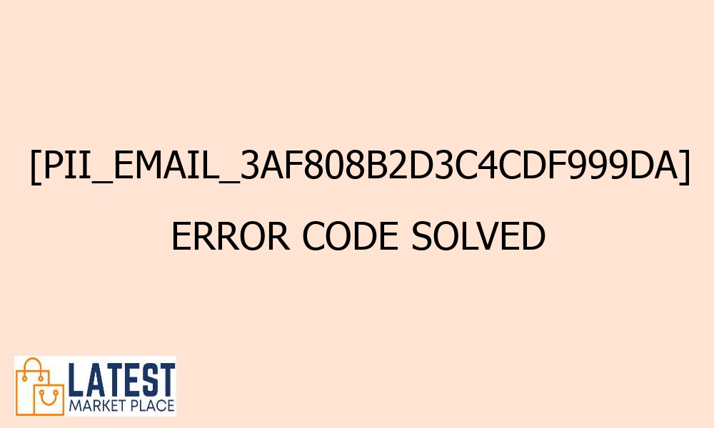 pii email 3af808b2d3c4cdf999da error code solved 42583
