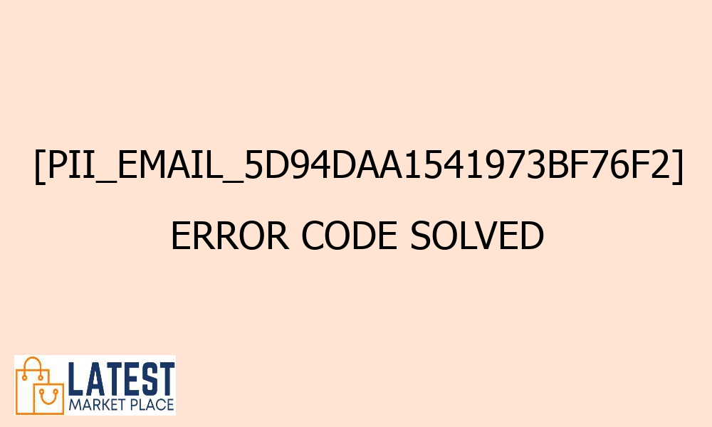 pii email 5d94daa1541973bf76f2 error code solved 42375