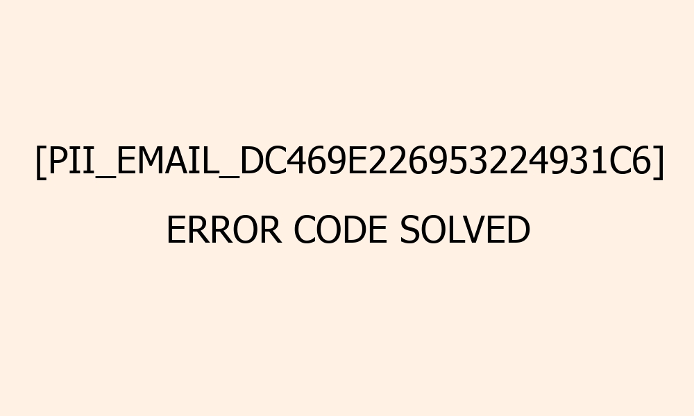pii email dc469e226953224931c6 error code solved 2 41826