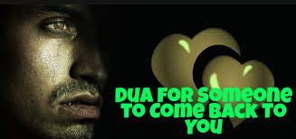 Dua for someone to come back to you
